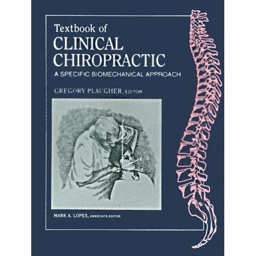 Textbook of Clinical Chiropractic by Gregory Plaugher