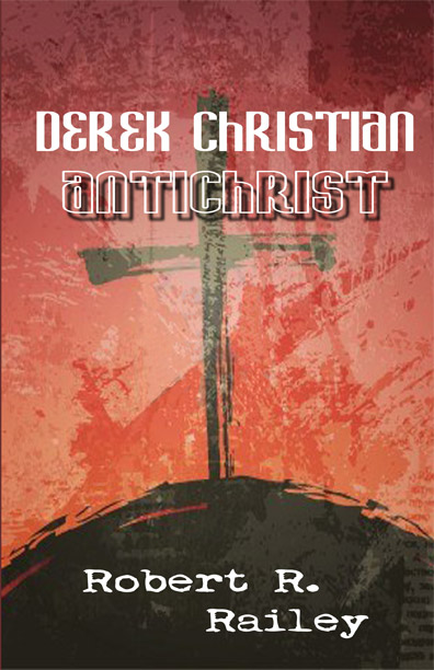 Derek Christian, Antichrist by Robert R. Railey